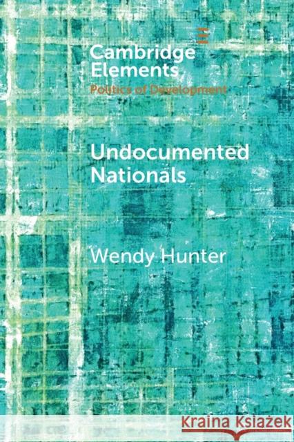 Undocumented Nationals: Between Statelessness and Citizenship Wendy Hunter 9781108701570