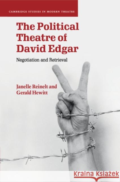 The Political Theatre of David Edgar: Negotiation and Retrieval Reinelt, Janelle 9781108701617 Cambridge University Press