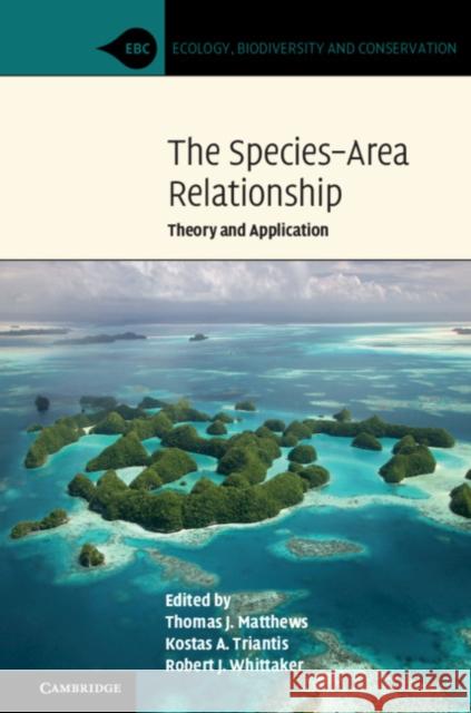 The Species-Area Relationship: Theory and Application Thomas J. Matthews Kostas A. Triantis Robert J. Whittaker 9781108701877