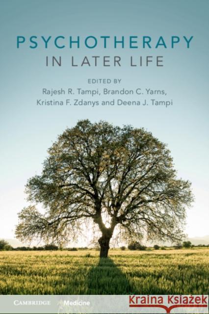 Psychotherapy in Later Life Rajesh R. Tampi Brandon Yarns Kristina F. Zdanys 9781108701891