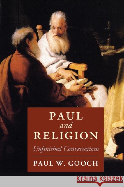 Paul and Religion: Unfinished Conversations Paul W. Gooch 9781108701921 Cambridge University Press