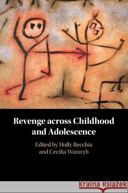 Revenge across Childhood and Adolescence Holly Recchia Cecilia Wainryb 9781108702362