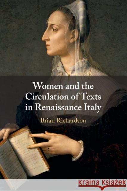 Women and the Circulation of Texts in Renaissance Italy Brian (University of Leeds) Richardson 9781108702539
