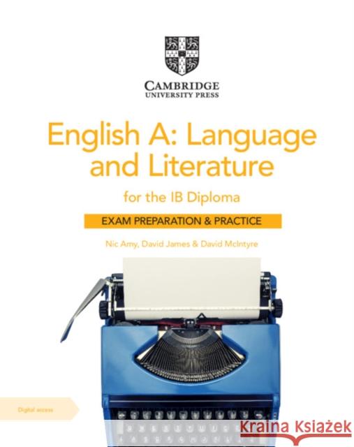 English A: Language and Literature for the IB Diploma Exam Preparation and Practice with Digital Access (2 Year) David McIntyre 9781108704960