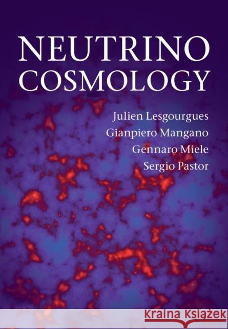 Neutrino Cosmology Julien Lesgourgues Gianpiero Mangano Gennaro Miele 9781108705011