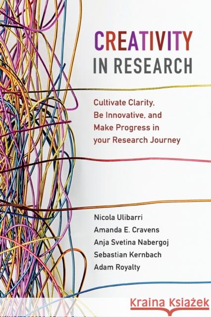 Creativity in Research Ulibarri, Nicola 9781108706117 Cambridge University Press