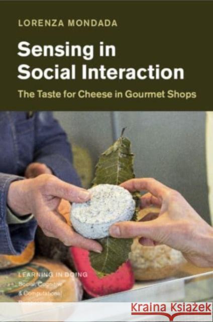 Sensing in Social Interaction Lorenza (Universitat Basel, Switzerland) Mondada 9781108706131 Cambridge University Press