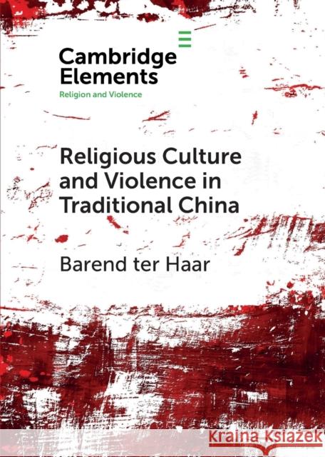 Religious Culture and Violence in Traditional China Barend Te 9781108706230 Cambridge University Press