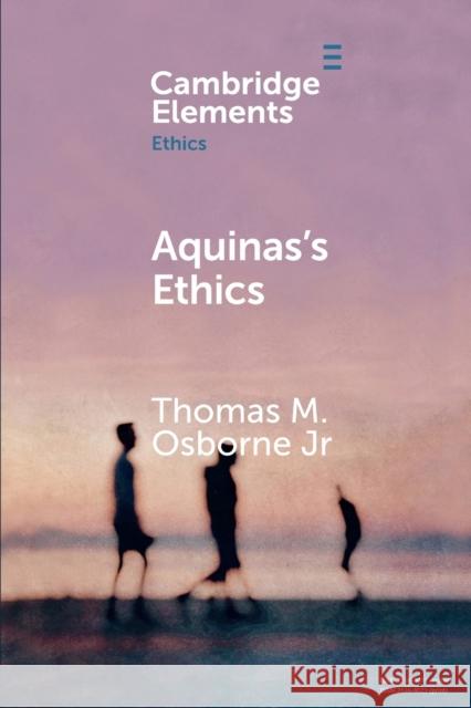 Aquinas's Ethics Thomas M., Jr. Osborne 9781108706551 Cambridge University Press