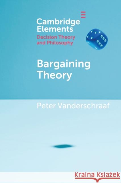 Bargaining Theory Peter Vanderschraaf 9781108706681 Cambridge University Press