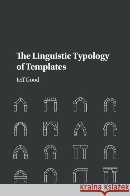 The Linguistic Typology of Templates Jeff Good 9781108707732 Cambridge University Press