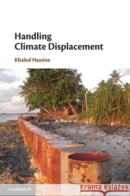 Handling Climate Displacement Khaled Hassine 9781108707749