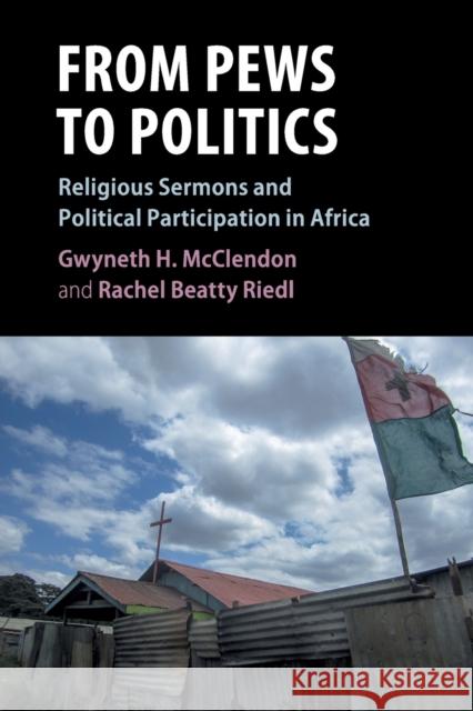 From Pews to Politics: Religious Sermons and Political Participation in Africa McClendon, Gwyneth H. 9781108707978 Cambridge University Press