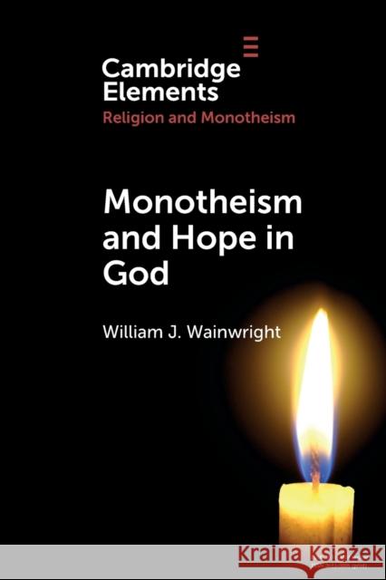 Monotheism and Hope in God William J. Wainwright 9781108708098 Cambridge University Press