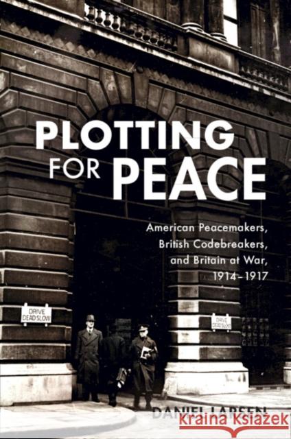 Plotting for Peace Daniel (University of Cambridge) Larsen 9781108708197 Cambridge University Press