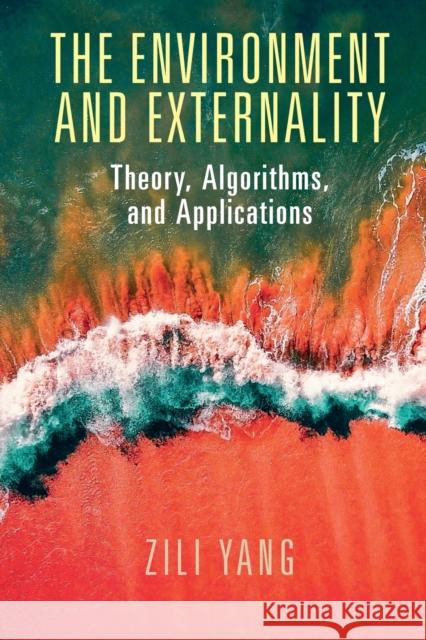 The Environment and Externality: Theory, Algorithms and Applications Yang, Zili 9781108708302 Cambridge University Press