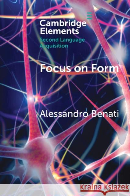Focus on Form Alessandro Benati 9781108708340