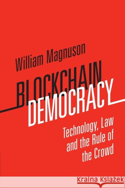 Blockchain Democracy: Technology, Law and the Rule of the Crowd William Magnuson 9781108712088 Cambridge University Press