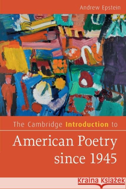 The Cambridge Introduction to American Poetry Since 1945 Epstein, Andrew 9781108712125 Cambridge University Press
