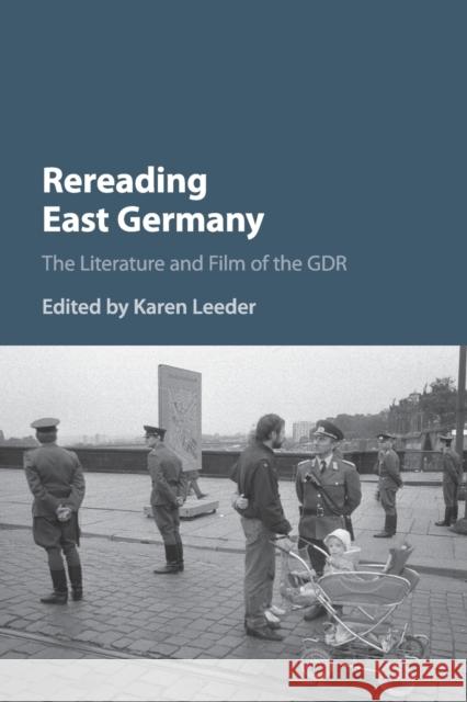 Rereading East Germany: The Literature and Film of the Gdr Leeder, Karen 9781108712729 Cambridge University Press (ML)