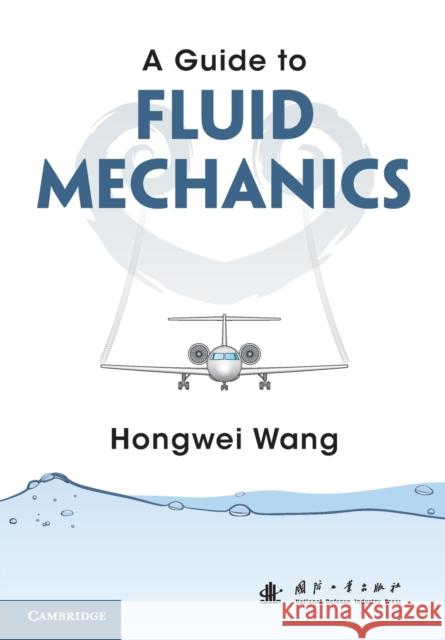 A Guide to Fluid Mechanics Wang Hongwei Wang 9781108712781