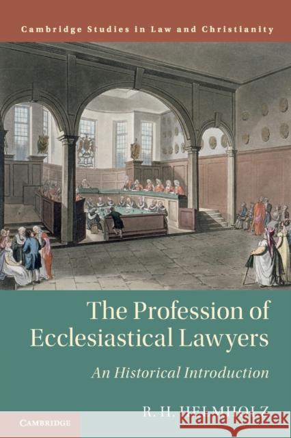 The Profession of Ecclesiastical Lawyers: An Historical Introduction R. H. Helmholz 9781108713092