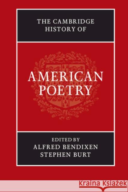 The Cambridge History of American Poetry Alfred Bendixen (Princeton University, New Jersey), Stephen Burt (Harvard University, Massachusetts) 9781108713214 Cambridge University Press