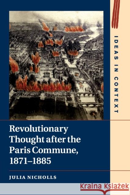 Revolutionary Thought After the Paris Commune, 1871-1885 Nicholls, Julia 9781108713344 Cambridge University Press