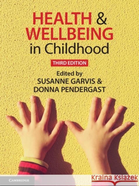 Health and Wellbeing in Childhood Susanne Garvis Donna Pendergast 9781108713870