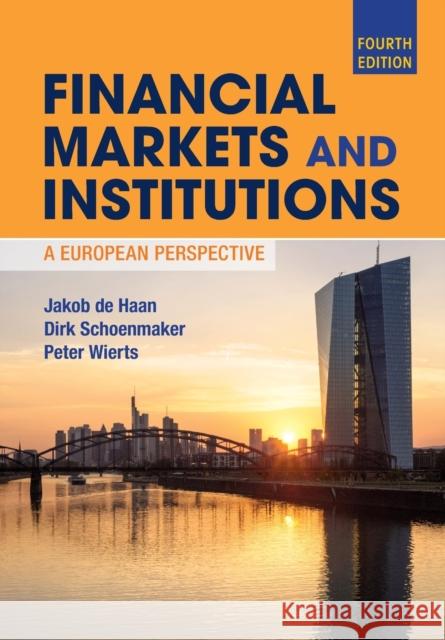 Financial Markets and Institutions: A European Perspective Jakob d Dirk Schoenmaker Peter Wierts 9781108713924