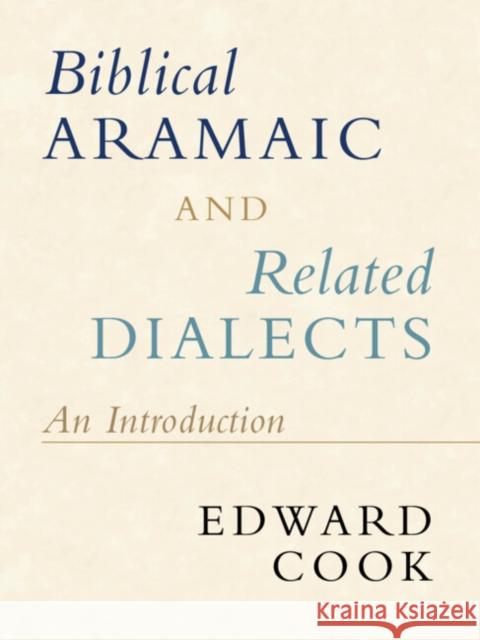 Biblical Aramaic and Related Dialects: An Introduction Edward Cook (Catholic University of America, Washington DC) 9781108714488 Cambridge University Press