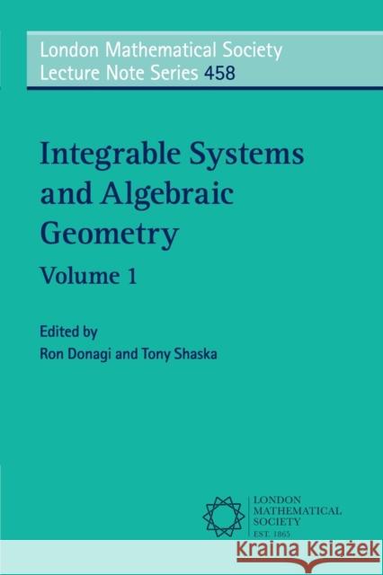 Integrable Systems and Algebraic Geometry: Volume 1 Ron Donagi Tony Shaska 9781108715744