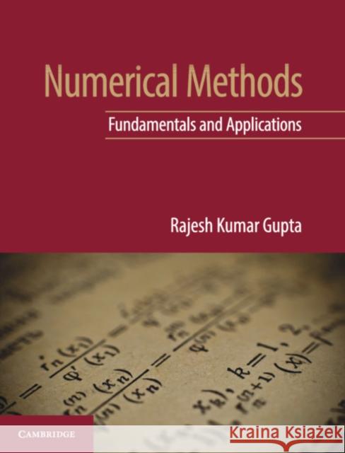 Numerical Methods: Fundamentals and Applications Rajesh Kumar Gupta 9781108716000