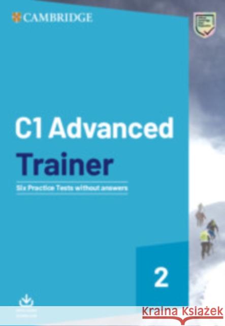 C1 Advanced Trainer 2 Six Practice Tests Without Answers with Audio Download Cambridge University Press 9781108716529