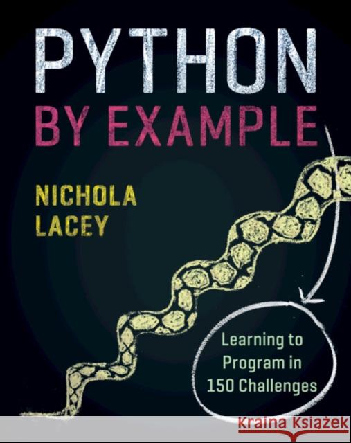 Python by Example: Learning to Program in 150 Challenges Nichola Lacey 9781108716833 Cambridge University Press