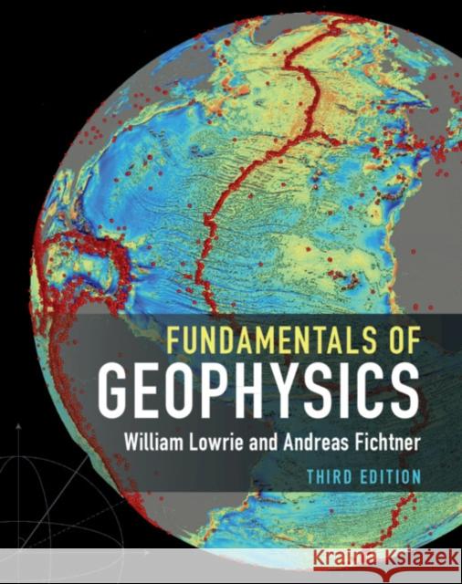 Fundamentals of Geophysics William Lowrie Andreas Fichtner 9781108716970 Cambridge University Press
