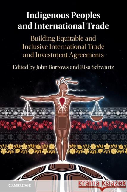 Indigenous Peoples and International Trade: Building Equitable and Inclusive International Trade and Investment Agreements Borrows, John 9781108717229