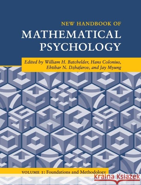 New Handbook of Mathematical Psychology: Volume 1, Foundations and Methodology Batchelder, William H. 9781108717311 Cambridge University Press