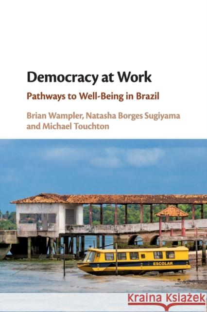 Democracy at Work: Pathways to Well-Being in Brazil Wampler, Brian 9781108717335