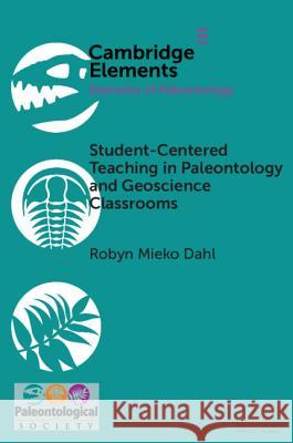 Student-Centered Teaching in Paleontology and Geoscience Classrooms Robyn Mieko Dahl 9781108717861 Cambridge University Press