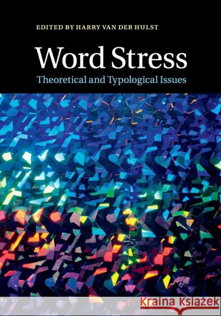 Word Stress: Theoretical and Typological Issues Van Der Hulst, Harry 9781108718721