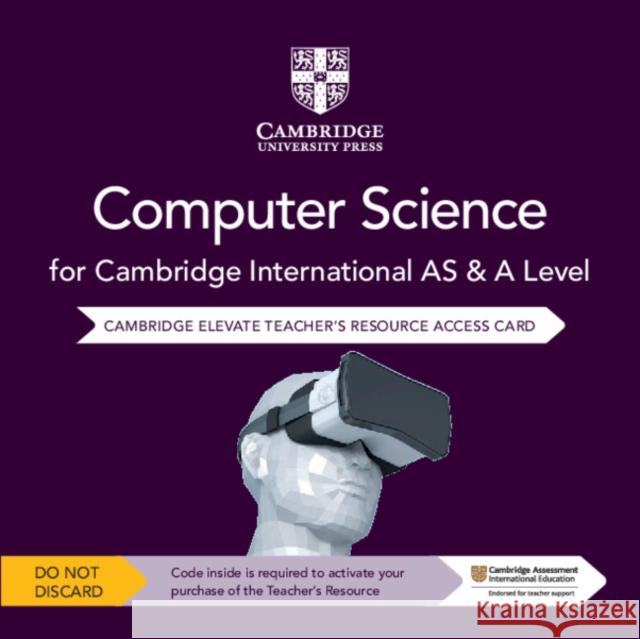 Cambridge International AS & A Level Computer Science Elevate Teacher's Resource Access Card Sylvia Langfield, Dave Duddell 9781108718813 Cambridge University Press