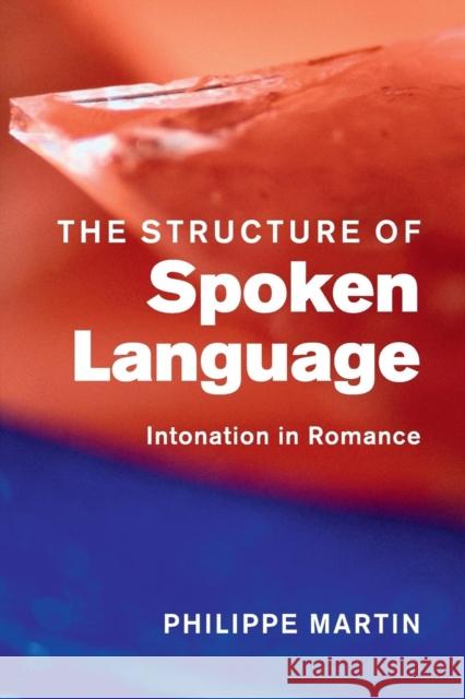The Structure of Spoken Language: Intonation in Romance Martin, Philippe 9781108718929