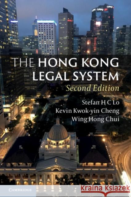 The Hong Kong Legal System Stefan H. C. Lo Kevin Kwok Cheng Wing Hong Chui 9781108721820