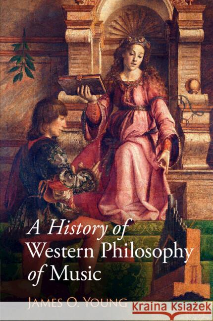 A History of Western Philosophy of Music James O. Young (University of Victoria, British Columbia) 9781108721936