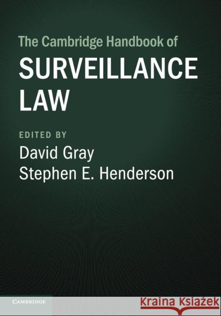 The Cambridge Handbook of Surveillance Law David Gray Stephen E. Henderson 9781108722100