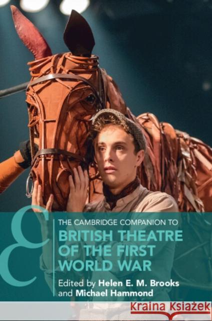 The Cambridge Companion to British Theatre of the First World War Helen E. M. Brooks Michael Hammond 9781108722766