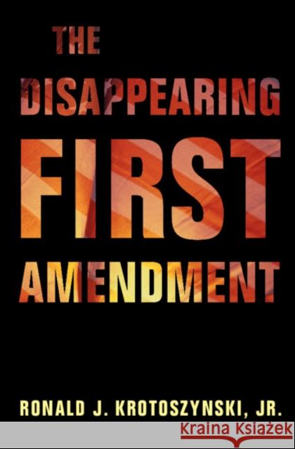 The Disappearing First Amendment Ronald J. Krotoszynski 9781108722919