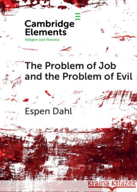 The Problem of Job and the Problem of Evil Espen Dahl 9781108723299 Cambridge University Press