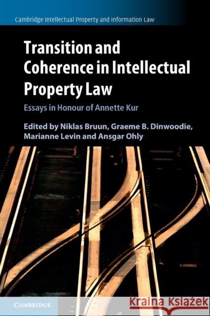 Transition and Coherence in Intellectual Property Law: Essays in Honour of Annette Kur Niklas Bruun, Graeme B. Dinwoodie (Chicago-Kent College of Law), Marianne Levin, Ansgar Ohly 9781108723367 Cambridge University Press